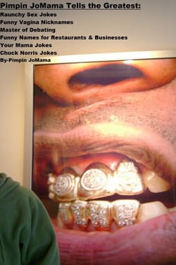 Pimpin JoMama Tells the Greatest: Raunchy Sex Jokes, Funny Vagina Nicknames, Master of Debating, Funny Names for Restaurants &amp; Businesses, Your Mama Jokes, and Chuck Norris Jokes
