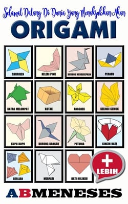 Selamat Datang Di Dunia Yang Menakjubkan Akan Origami