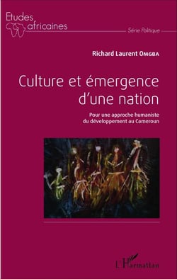 Culture et émergence d'une nation - Pour une approche humaniste du développement au Cameroun