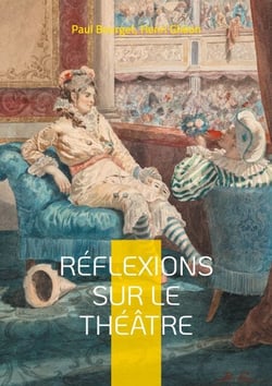 Réflexions sur le théâtre - Essai sur la Dramaturgie, la Scénographie, les formes théâtrales et leurs publics