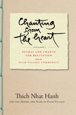 Chanting from the Heart Vol I - Sutras and Chants for Recitation from the Plum Village Community