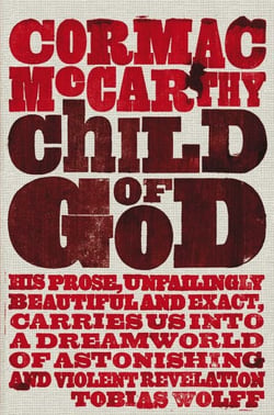 Child of God - an American literary classic from the author of The Road