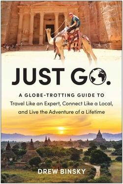 Just Go - A Globe-Trotting Guide to Travel Like an Expert, Connect Like a Local, and Live the Adventure of a Lifetime