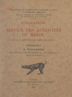 Publications du Service des antiquités du Maroc (2). Les grottes préhistoriques d'El Khenzira (région de Mazagan)