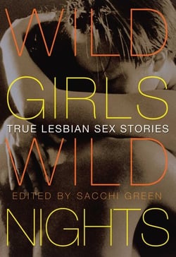 Wild Girls, Wild Nights - True Lesbian Sex Stories