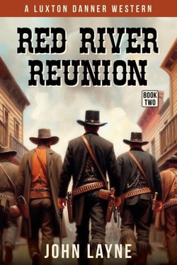 Red River Reunion - Luxton Danner Westerns, #2
