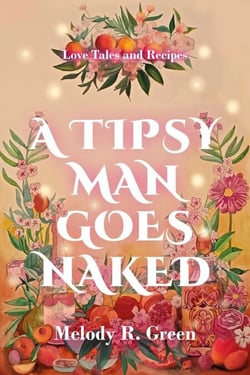 A Tipsy Man Goes Naked - Love Tales and Recipes, #1