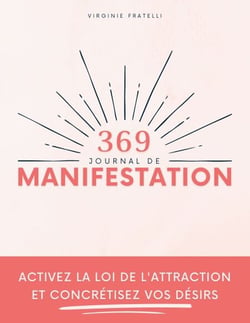 Journal de Manifestation 369 - Activez la loi de l'attraction et concrétisez vos désirs - Méthode 369