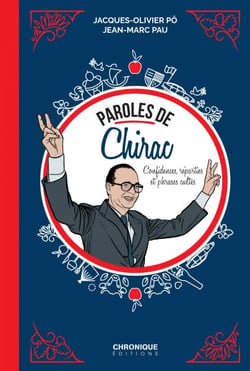 Paroles de Chirac - Confidences, réparties et phrases cultes