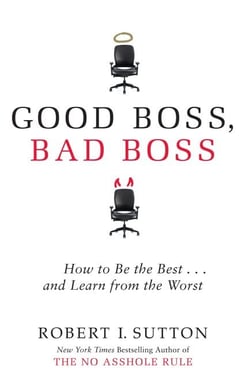 Good Boss, Bad Boss - How to Be the Best... and Learn from the Worst