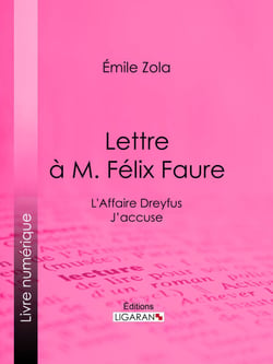 L'Affaire Dreyfus : lettre à M. Félix Faure - J'accuse