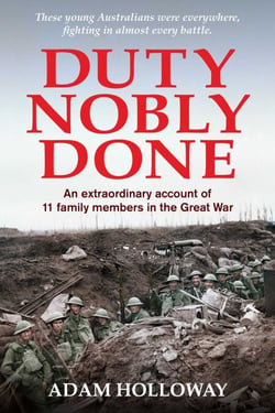 Duty Nobly Done - An extraordinary account of 11 family members in the Great War