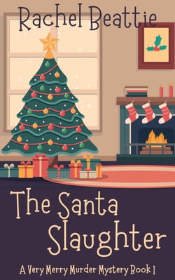 The Santa Slaughter - A Very Merry Murder Mystery, #1