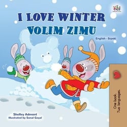 I Love Winter Volim zimu - English Serbian Bilingual Collection