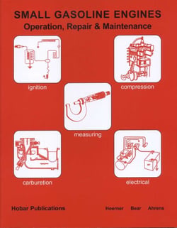 Small Gasoline Engines - Operation, Repair &amp; Maintenance