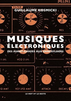 Musiques électroniques - Des avant-gardes aux dancefloors