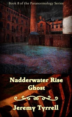 Nadderwater Rise Ghost - Paranormology, #8