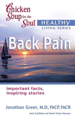 Chicken Soup for the Soul Healthy Living Series: Back Pain - Important Facts, Inspiring Stories