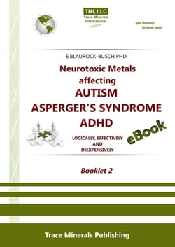 Neurotoxic Metals affecting Autism / Aspergers Syndrome / ADHD - Booklet 2 - Autism Booklets, #4