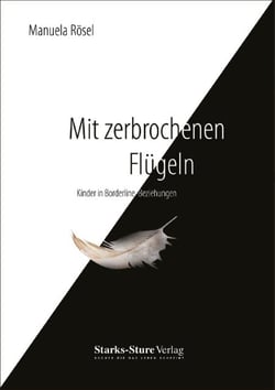 Mit zerbrochenen Flügeln - Kinder in Borderline-Beziehungen