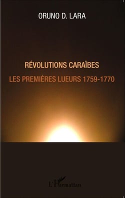 Révolutions Caraïbes - Les premières lueurs 1759-1770