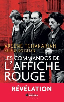 Les commandos de l'Affiche rouge - La vérité historique sur la première section de l'Armée secrète