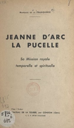 Jeanne d'Arc la Pucelle - Sa mission royale, temporelle et spirituelle