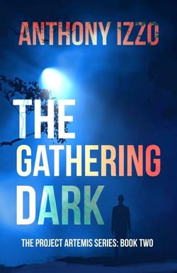 The Gathering Dark: The Project Artemis Series Book Two - The Project Artemis Series, #2