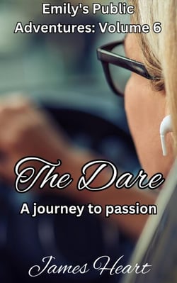 The Dare - A Journey To Passion - Emily's Public Adventures., #6