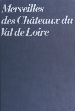 Merveilles des châteaux du Val de Loire