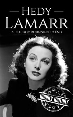 Hedy Lamarr: A Life from Beginning to End - Biographies of Actors