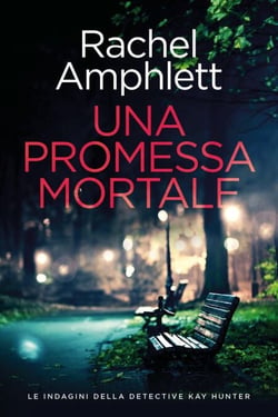 Una promessa mortale - Le indagini della detective Kay Hunter, #13