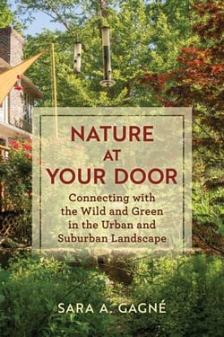 Nature at Your Door - Connecting with the Wild and Green in the Urban and Suburban Landscape