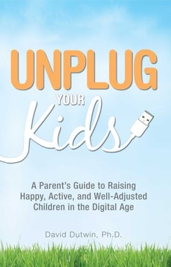 Unplug Your Kids - A Parent's Guide to Raising Happy, Active and Well-Adjusted Children in the Digital Age
