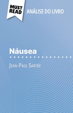 Náusea de Jean-Paul Sartre (Análise do livro) - Análise completa e resumo pormenorizado do trabalho