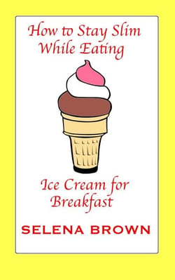 How to Stay Slim While Eating Ice Cream for Breakfast