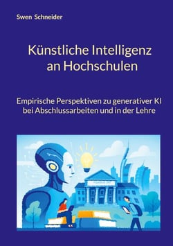 Künstliche Intelligenz  an Hochschulen - Empirische Perspektiven zu generativer KI  bei Abschlussarbeiten und in der Lehre