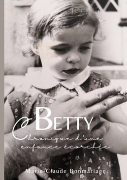 Betty - chronique d'une enfance écorchée