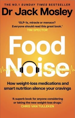 Food Noise - How weight loss medications &amp; smart nutrition can silence your cravings