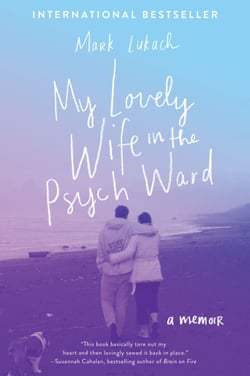 My Lovely Wife in the Psych Ward - A Memoir
