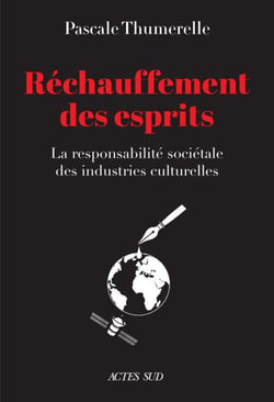 Réchauffement des esprits - La responsabilité sociétale des industries culturelles