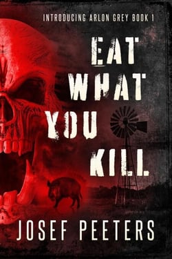Eat What You Kill: Introducing Arlon Grey - BAM Detective Series, #1