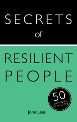 Secrets of Resilient People - 50 Techniques to Be Strong