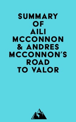Summary of Aili McConnon &amp; Andres McConnon's Road to Valor