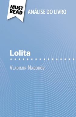 Lolita de Vladimir Nabokov (Análise do livro) - Análise completa e resumo pormenorizado do trabalho