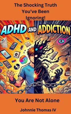 ADHD and Addiction   The Shocking Truth You’ve Been Ignoring!