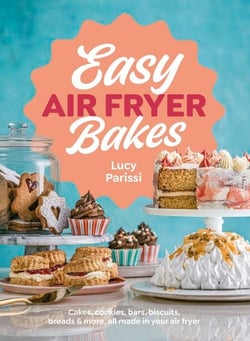 Easy Air Fryer Bakes - Cakes, cookies, bars, biscuits, breads &amp; more, all made in your air fryer