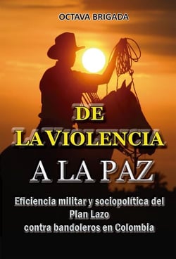 De la violencia a la paz Eficiencia del plan lazo contra bandoleros en Colombia - Historia Militar de Colombia-Guerras civiles y violencia politica, #37