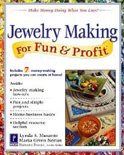 Jewelry Making for Fun &amp; Profit - Make Money Doing What You Love!
