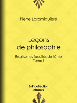 Leçons de philosophie - ou Essai sur les facultés de l'âme - Tome I